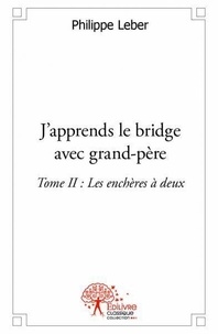 Philippe Leber - J’apprends le bridge avec grandpère 2 : J’apprends le bridge avec grandpère.