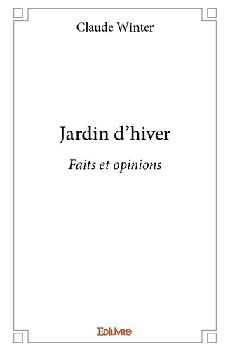 Claude Winter - Jardin d'hiver - Faits et opinions.