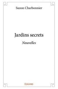 Suzon Charbonnier - Jardins secrets - Nouvelles.