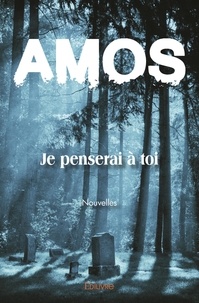 Amos Amos - Je penserai à toi - Nouvelles.