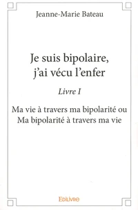 Je suis bipolaire, j'ai vécu l'enfer