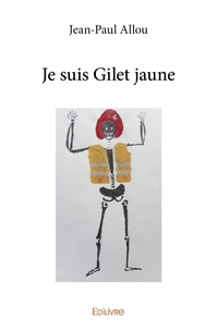 Jean-Paul Allou - Je suis gilet jaune.