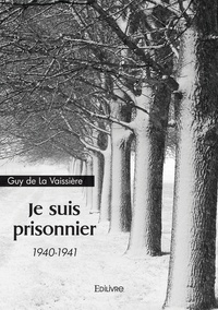 Guy de La Vaissière - Je suis prisonnier (1940-1941).