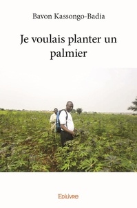 Bavon Kassongo-badia - Je voulais planter un palmier.