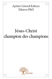 Tshiovo apôtre gerard Kabeya - Jésus christ champion des champions.