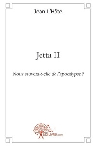 Jean L'Hôte - Jetta ii - Nous sauvera-t-elle de lapocalypse ?.