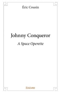 Eric Cousin - Johnny conqueror - A Space Operette.