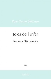 Kem Ousiré Sêkanzo - Joies de l'Enfer Tome 1 : Décadence.