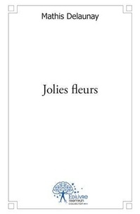 Mathis Delaunay - Jolies fleurs.