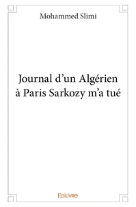 Journal d’un algérien à paris sarkozy m’a tué
