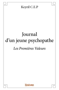 Keyril C.e.p - Journal d'un jeune psychopathe - Les Premières Valeurs.