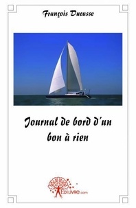 François Ducasse - Journal de bord d'un bon à rien.