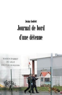 Josina Godelet - Journal de bord d'une détenue.
