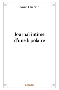 Anne Charvin - Journal intime d'une bipolaire.