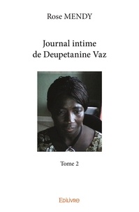 Rose Mendy - Journal intime de deupetanine vaz – 2 : Journal intime de deupetanine vaz –.