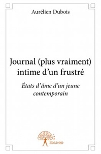Aurélien Dubois - Journal (plus vraiment) intime d'un frustré.