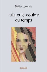 Didier Lecomte - Julia et le couloir du temps.