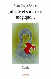 Anne Marie Portner - Juliette et son cœur magique....