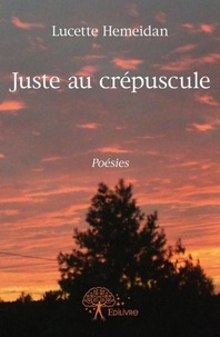 Lucette Hemeidan - Juste au crépuscule - Poésies.