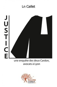 Ln Caillet - Justice - Une enquête des deux Cardon, avocats à Lyon.