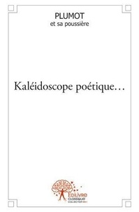 Sa poussière... plumot Et - Kaléidoscope poétique… - Plumot et sa poussière….