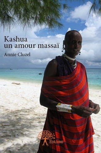 Annie Cluzel - Kashua un amour massaï.