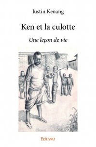 Justin Kenang - Ken et la culotte - Une leçon de vie.