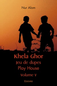 Nur Alom - Khela ghor jeu de dupes : play house volume v.