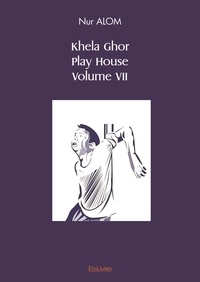 Nur Alom - Khela ghor, play house volume vii.