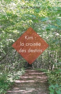 Alain Dussart - Kim - La croisée des destins.