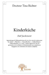 Docteur tina Richter - Kinderküche - DaF facilement Apprentissage de l’allemand niveau A1 avec des cours de cuisine pour les enfants : « Plätzchen », « Streuselkuchen », « Lebkuchehaus », « Marmorkuchen » et « Brezel » comme support de cours de grammaire, de vocabulaire et d’entraînements au.