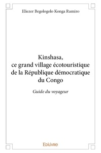 Ramiro eliezer begologolo Konga - Kinshasa, ce grand village écotouristique de la république démocratique du congo - Guide du voyageur.