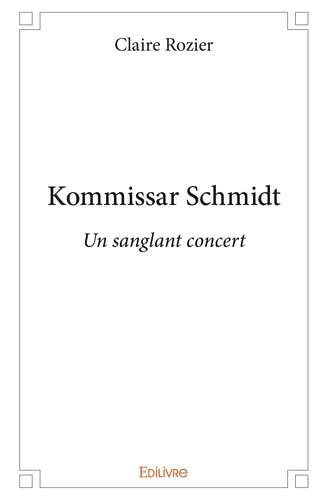 Claire Rozier - Kommissar schmidt - Un sanglant concert.