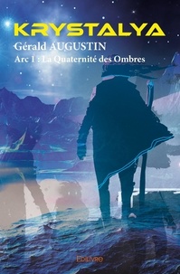 Gérald Augustin - Krystalya - Arc 1 : La Quaternité des Ombres.