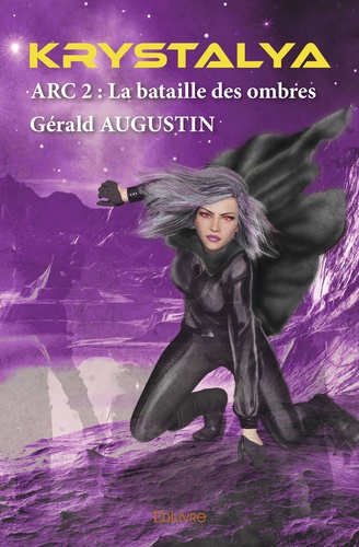 Gérald Augustin - Krystalya - ARC 2 : La bataille des ombres.