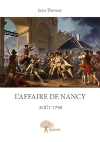Jean Theveny - L'affaire de nancy - Août 1790.