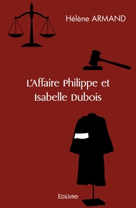 Hélène Armand - L'Affaire Philippe et Isabelle Dubois.