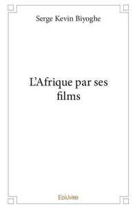 Serge Kevin Biyoghe - L'afrique par ses films.