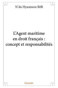 N'da hyasmeen Biffi - L'agent maritime en droit français : concept et responsabilités.