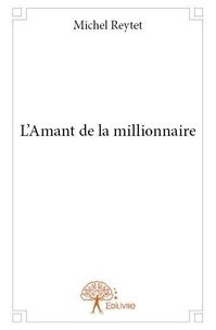 Michel Reytet - L'amant de la millionnaire.