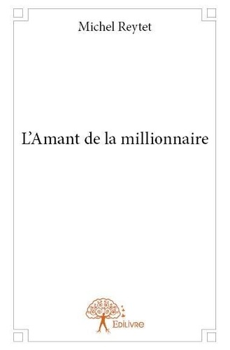 Michel Reytet - L'amant de la millionnaire.
