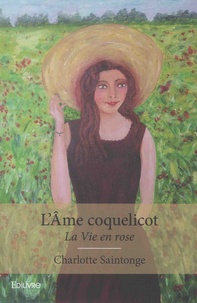 Charlotte Saintonge - L’âme coquelicot - La vie en rose.
