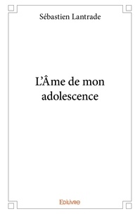 Sebastien Lantrade - L'âme de mon adolescence.