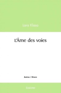 Lara Klasa - L'âme des voies.