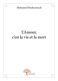 Mohamed Boukanouch - L'amour, c'est la vie et la mort.