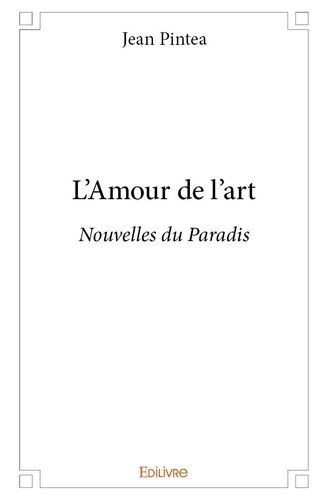 Jean Pintéa - L'amour de l'art - Nouvelles du Paradis.