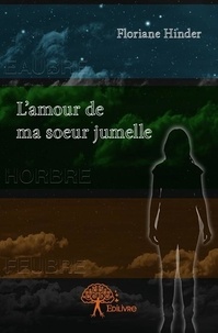 Floriane Hinder - L'amour de ma soeur jumelle.