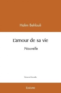Halim Behlouli - L'amour de sa vie - Nouvelles.
