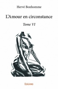 Hervé Bonhomme - L'amour en circonstance - Tome VI.