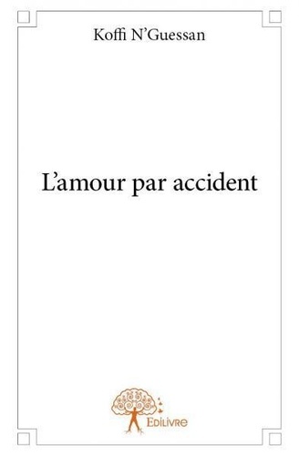 N'Guessan Koffi - L'amour par accident.